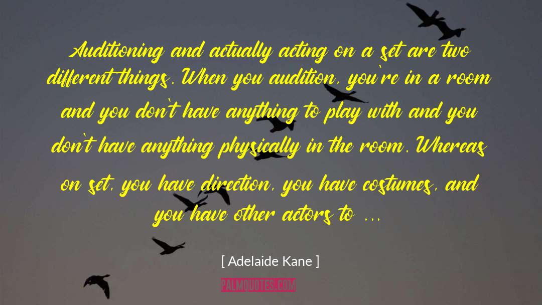 Play Acting In The Classroom quotes by Adelaide Kane