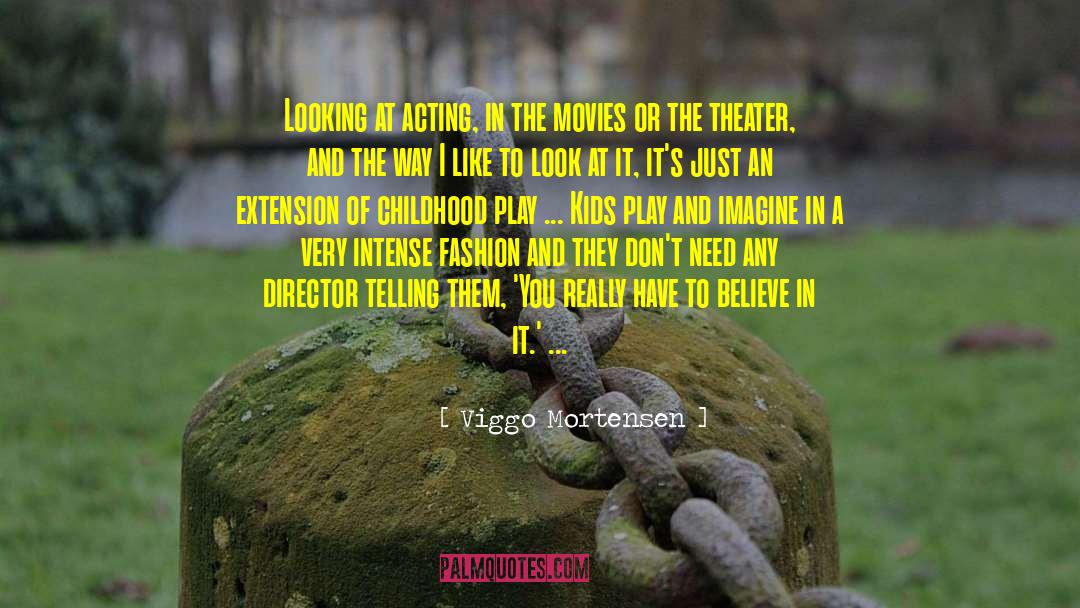 Play Acting In The Classroom quotes by Viggo Mortensen