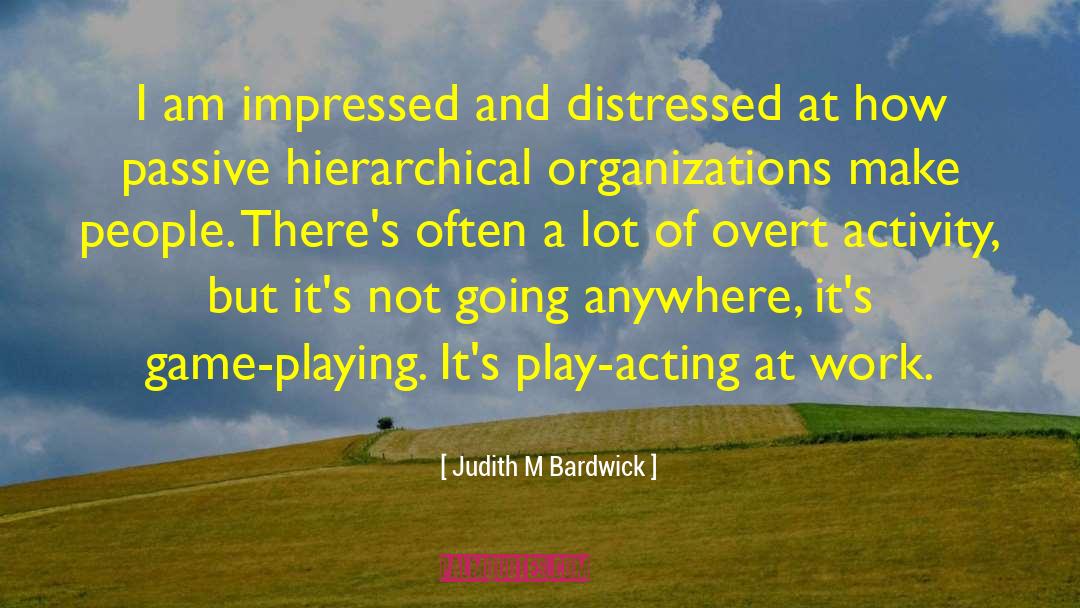 Play Acting quotes by Judith M Bardwick