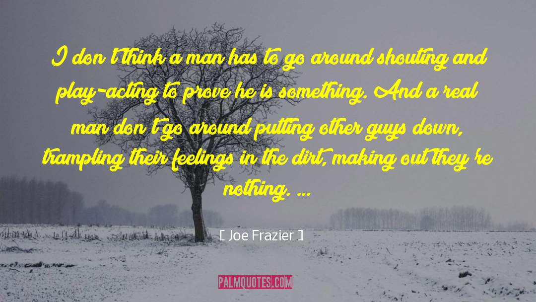 Play Acting quotes by Joe Frazier