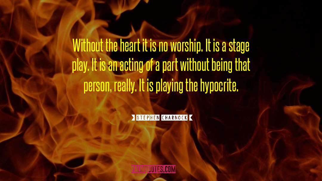Play Acting quotes by Stephen Charnock