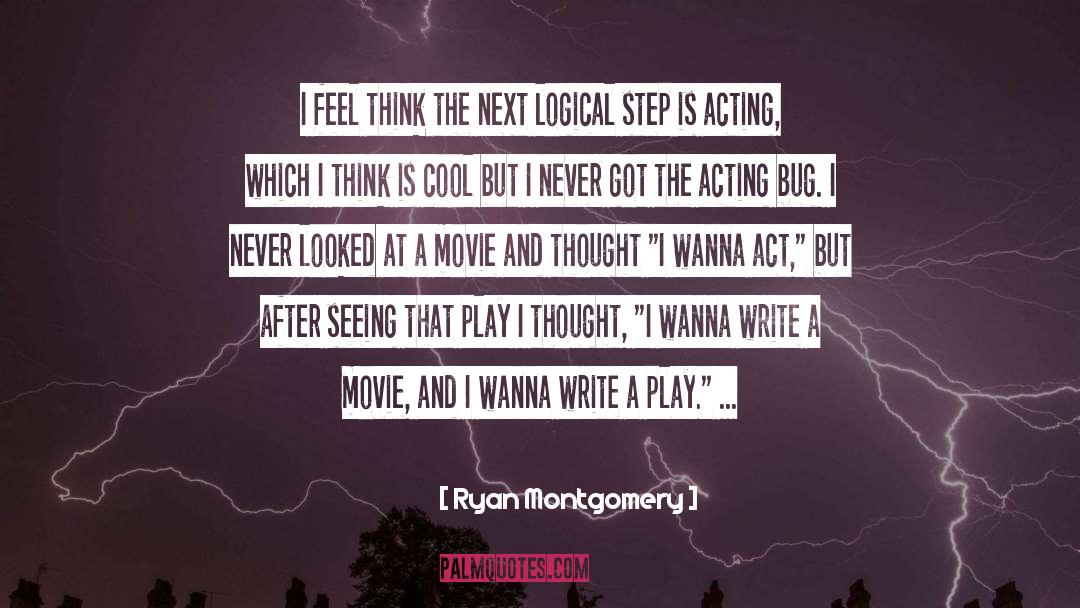 Play Acting quotes by Ryan Montgomery