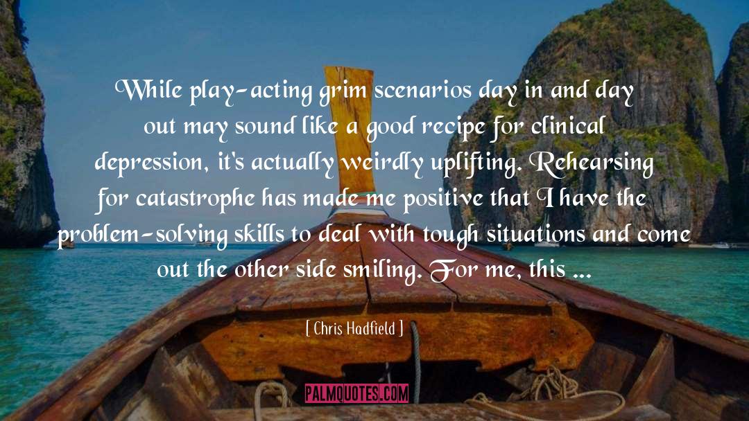 Play Acting quotes by Chris Hadfield