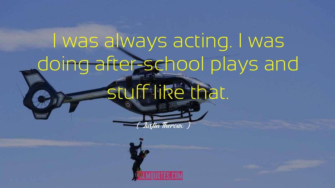Play Acting quotes by Justin Theroux