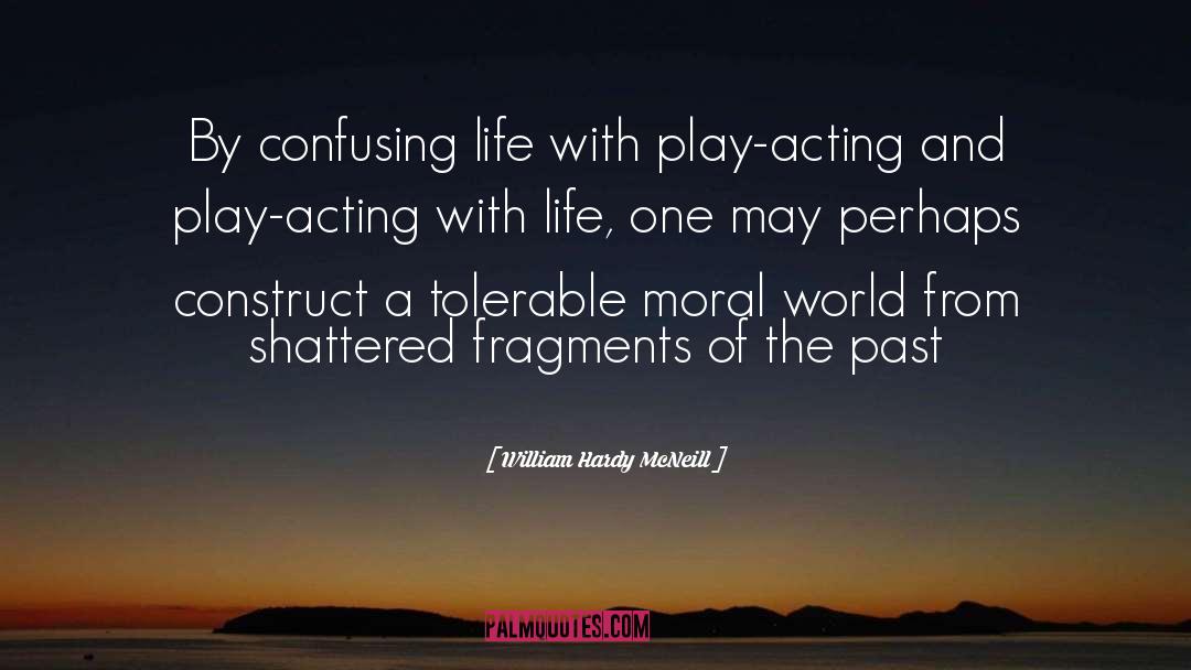 Play Acting quotes by William Hardy McNeill