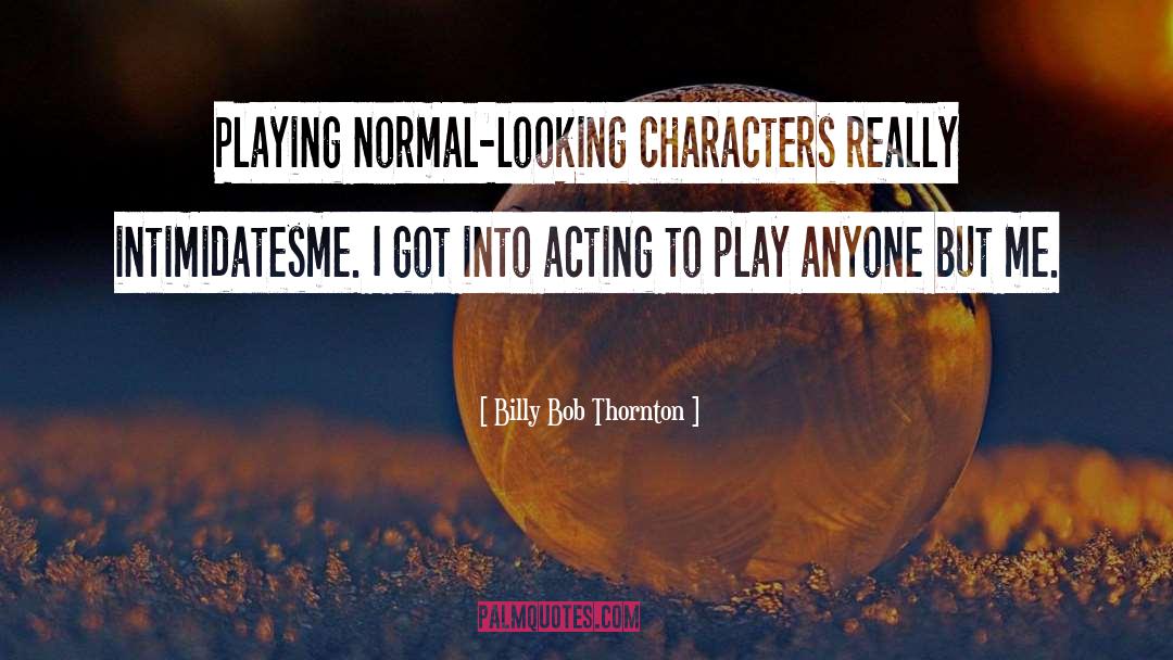 Play Acting quotes by Billy Bob Thornton