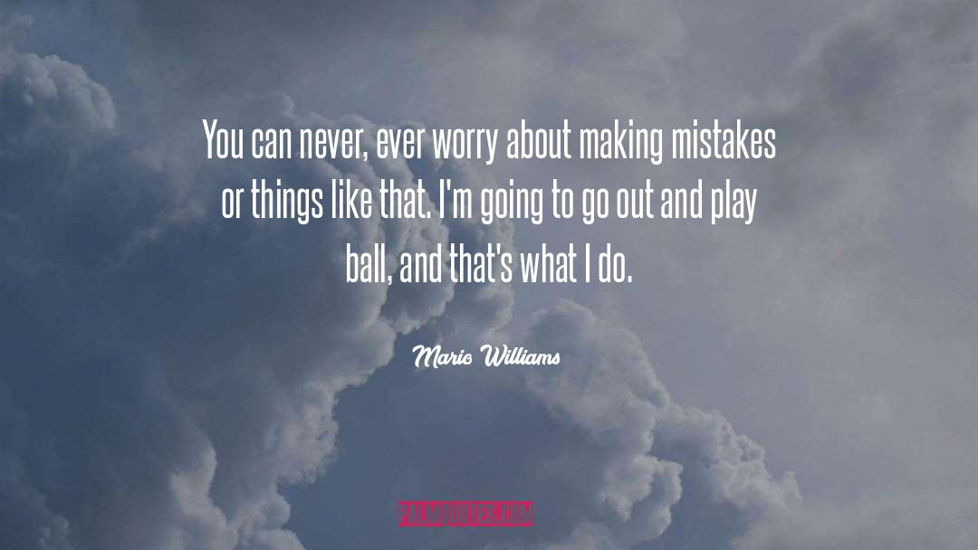 Play Ball quotes by Mario Williams