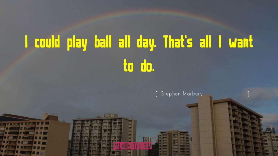 Play Ball quotes by Stephon Marbury