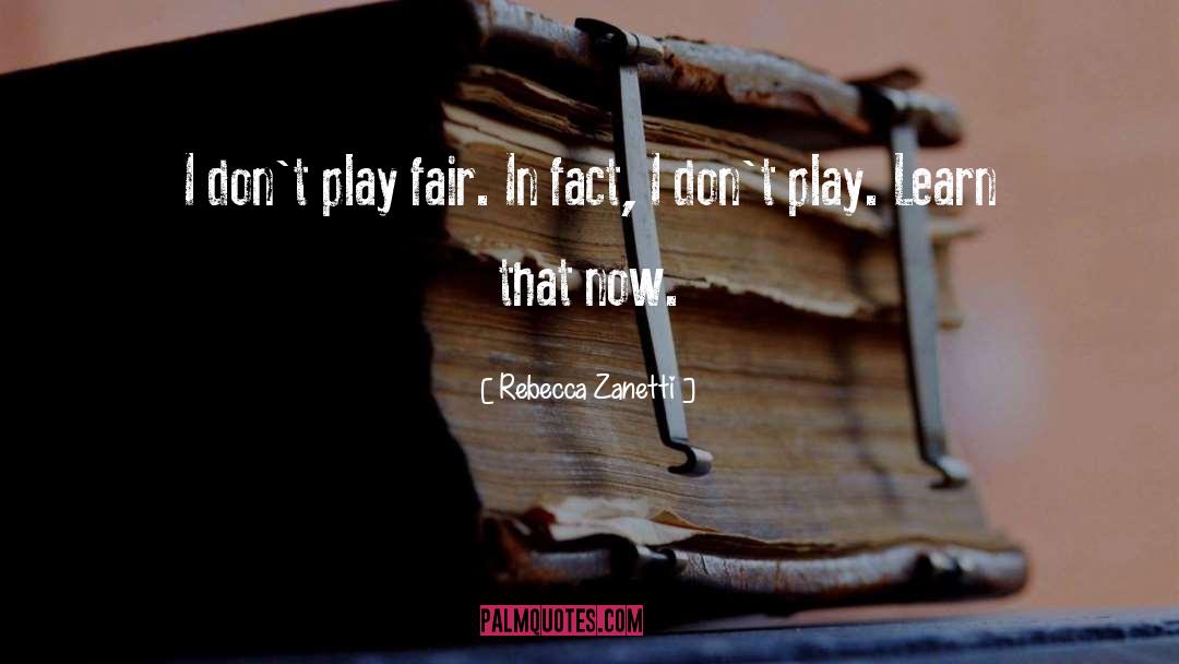 Play Fair quotes by Rebecca Zanetti