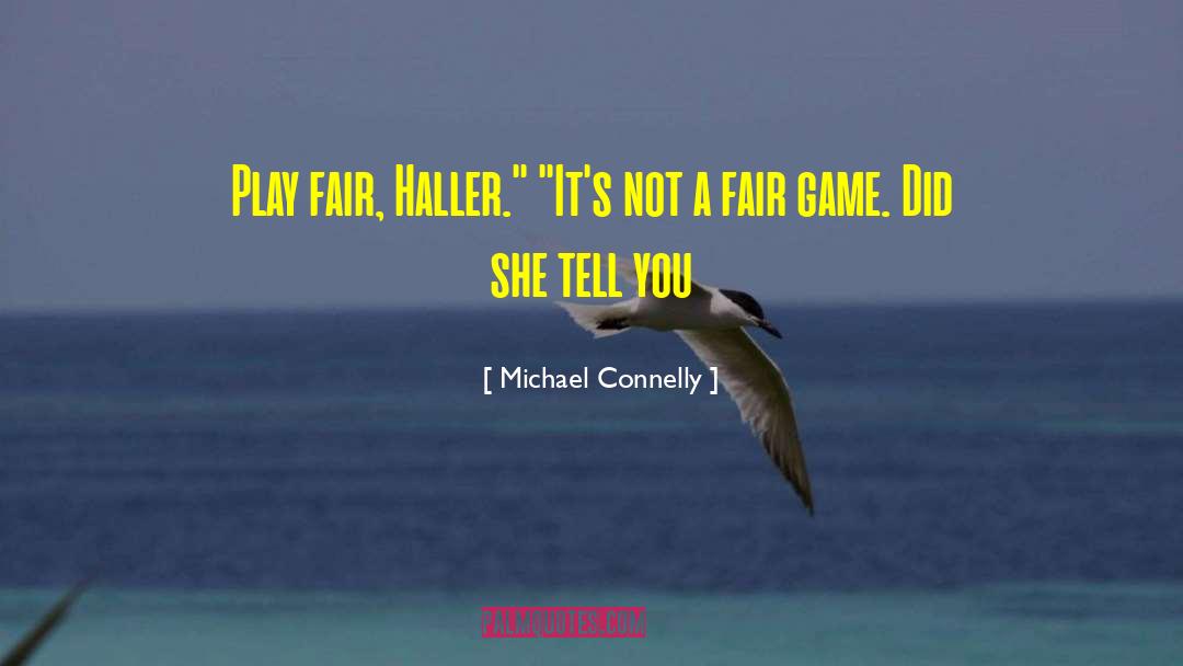 Play Fair quotes by Michael Connelly