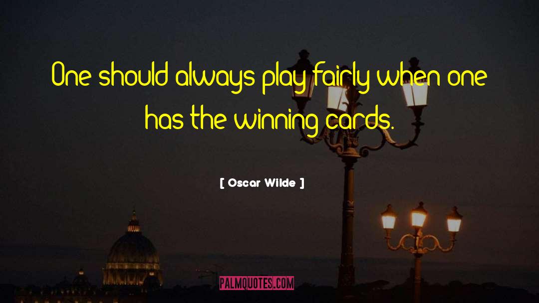 Play Fairly quotes by Oscar Wilde