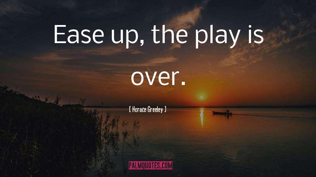 Play Fairly quotes by Horace Greeley