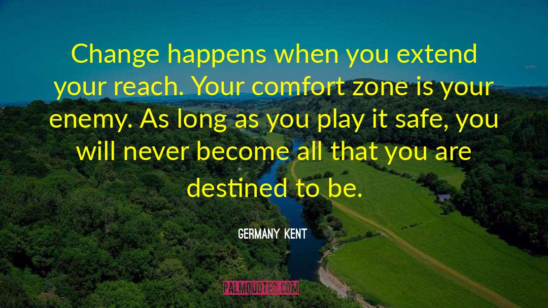 Play It Safe quotes by Germany Kent