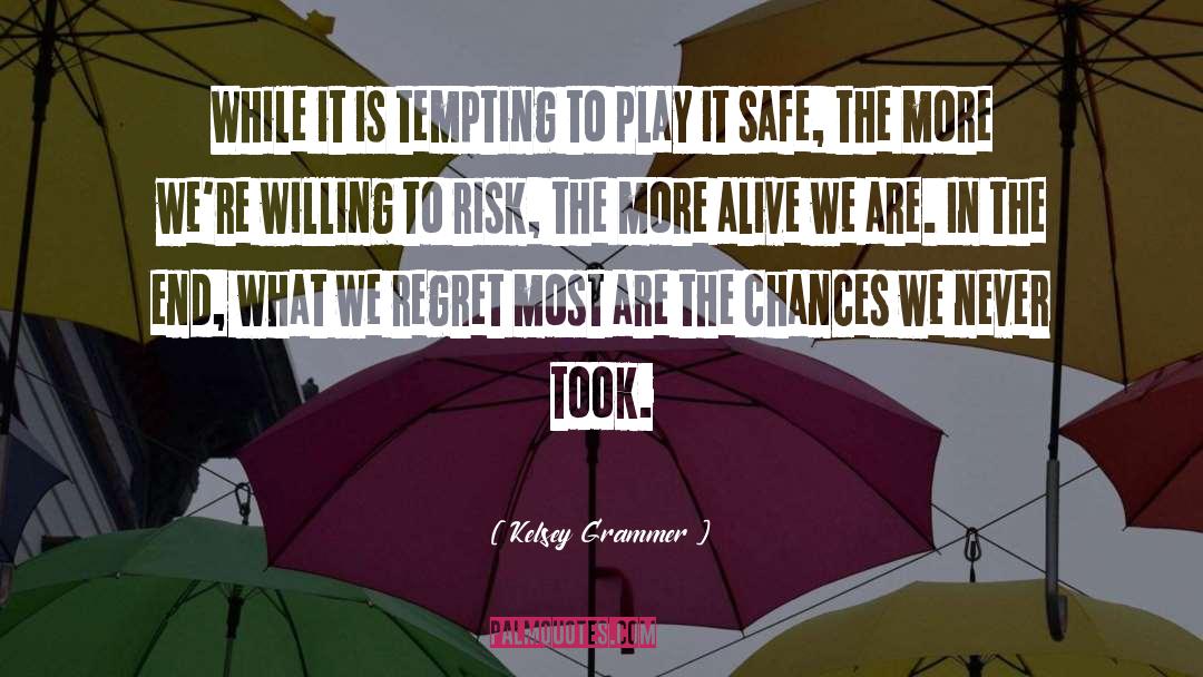 Play It Safe quotes by Kelsey Grammer