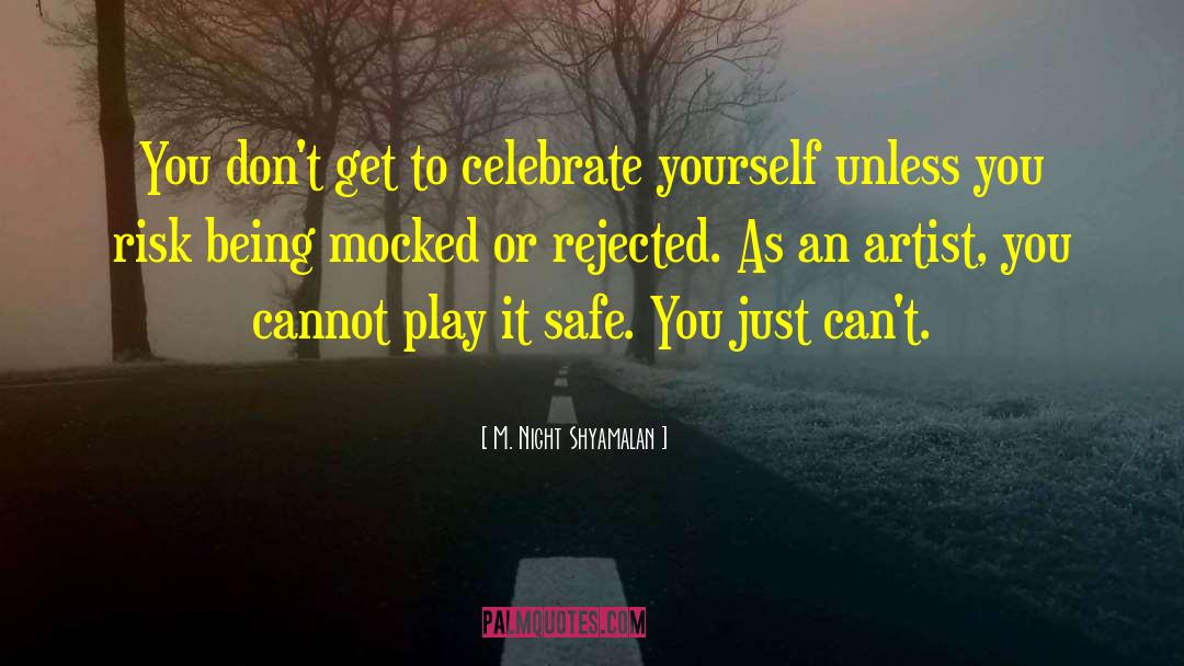 Play It Safe quotes by M. Night Shyamalan