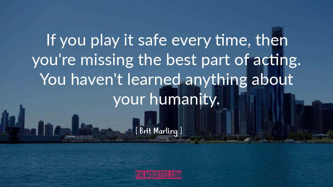 Play It Safe quotes by Brit Marling
