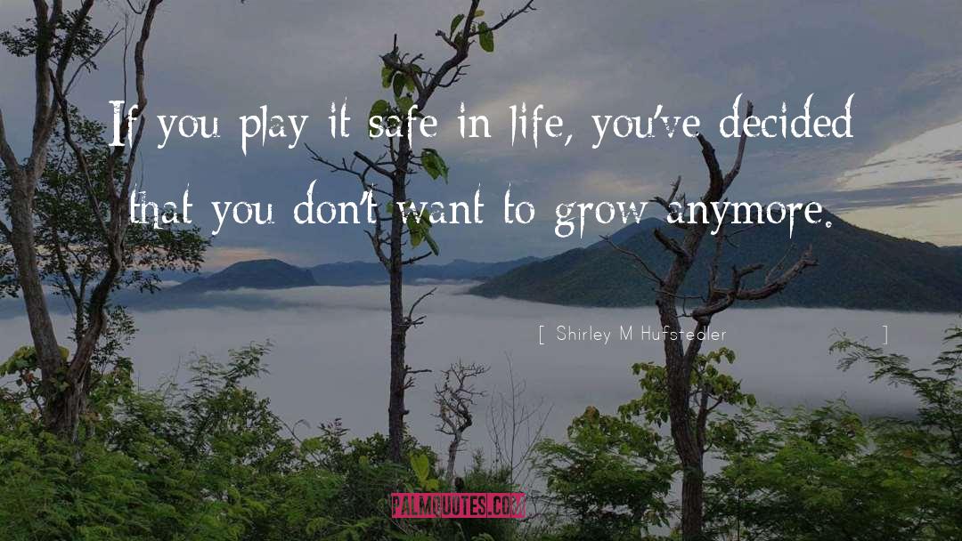 Play It Safe quotes by Shirley M Hufstedler