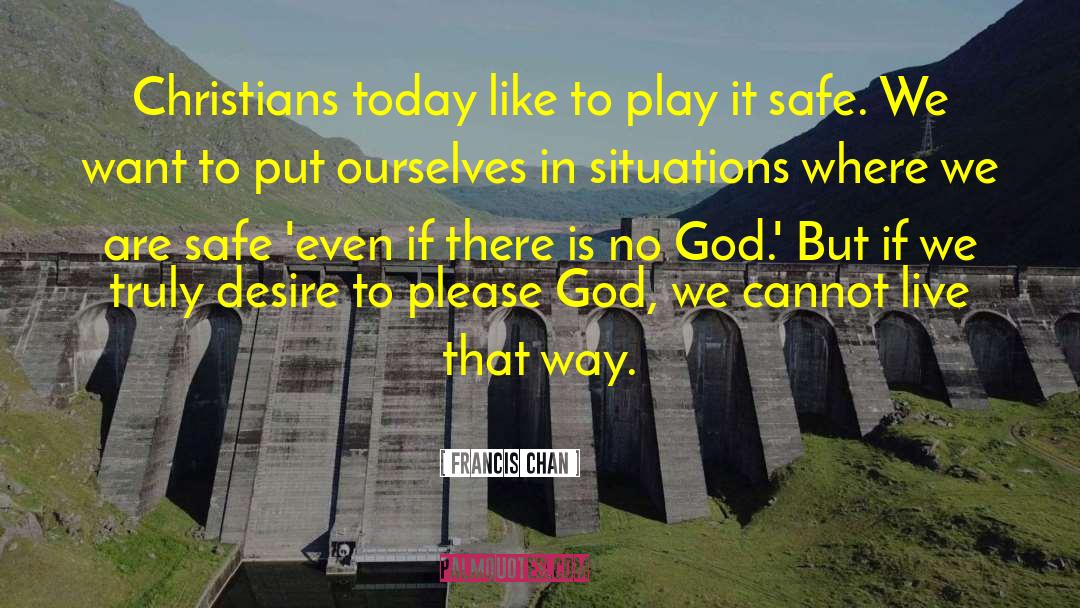 Play It Safe quotes by Francis Chan