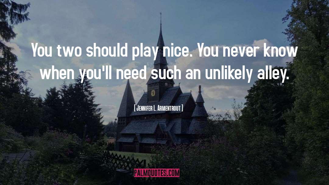 Play Nice quotes by Jennifer L. Armentrout