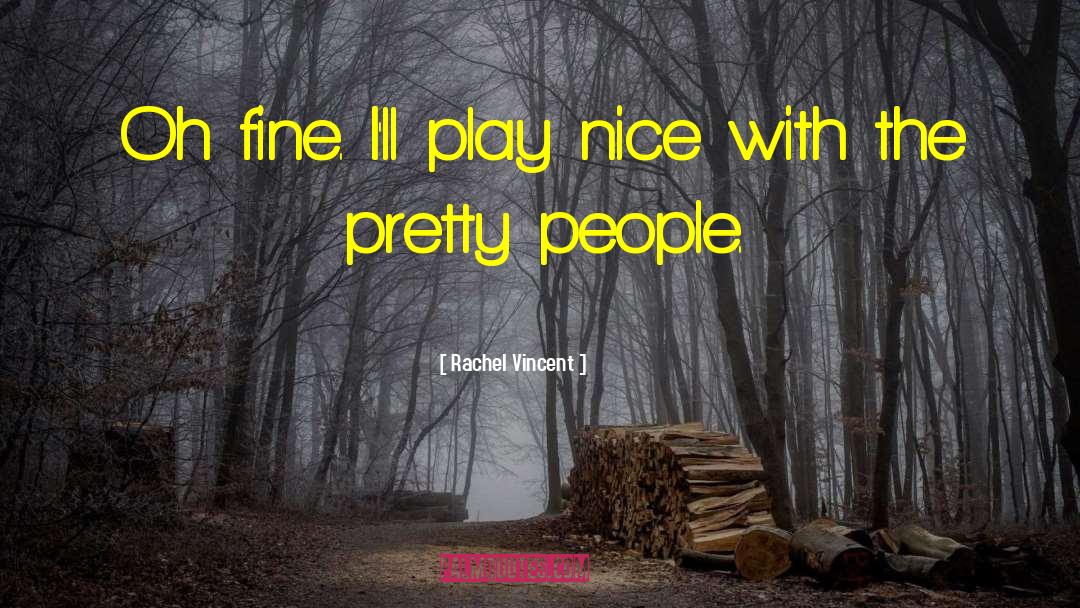 Play Nice quotes by Rachel Vincent
