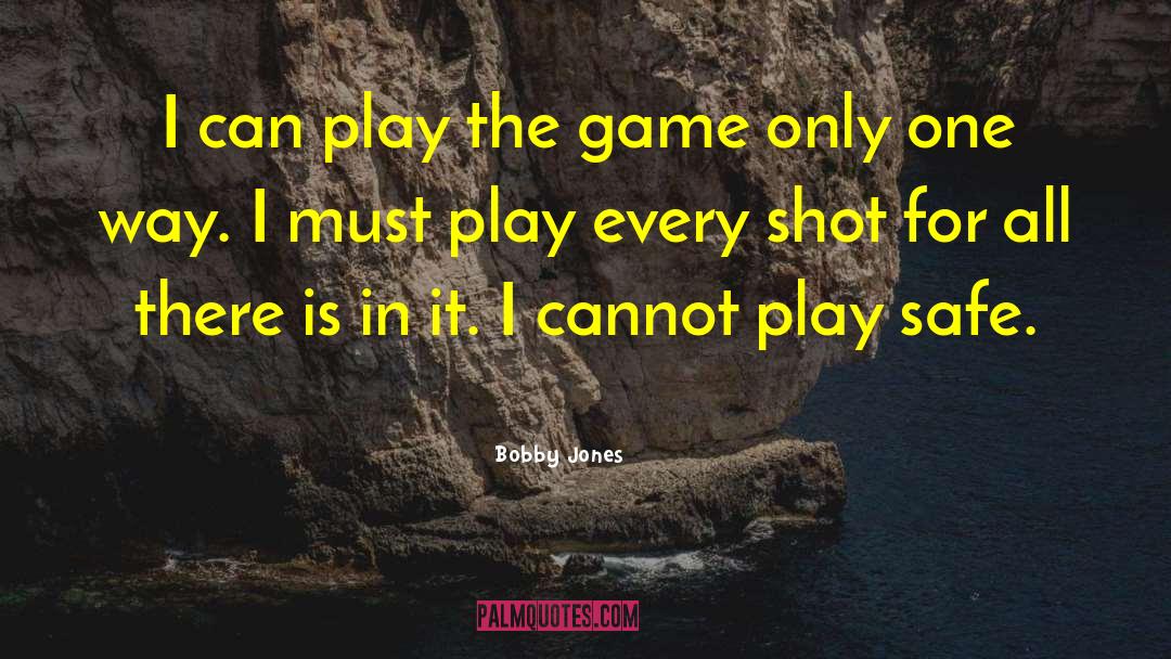 Play Safe quotes by Bobby Jones