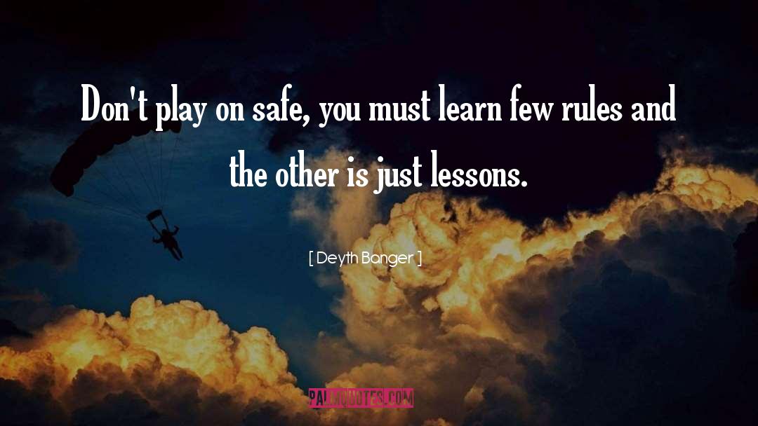 Play Safe quotes by Deyth Banger