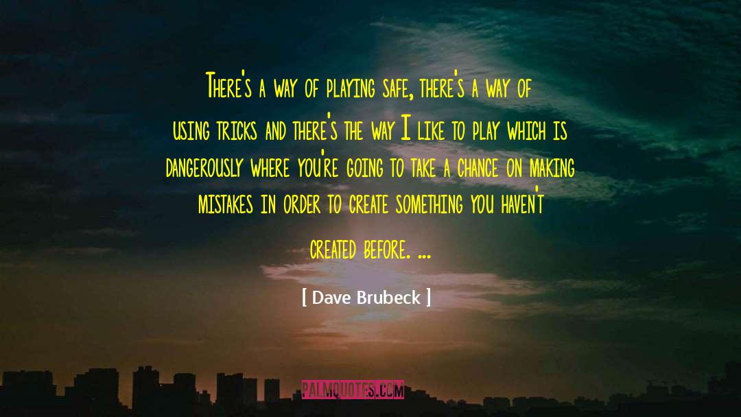 Play Safe quotes by Dave Brubeck