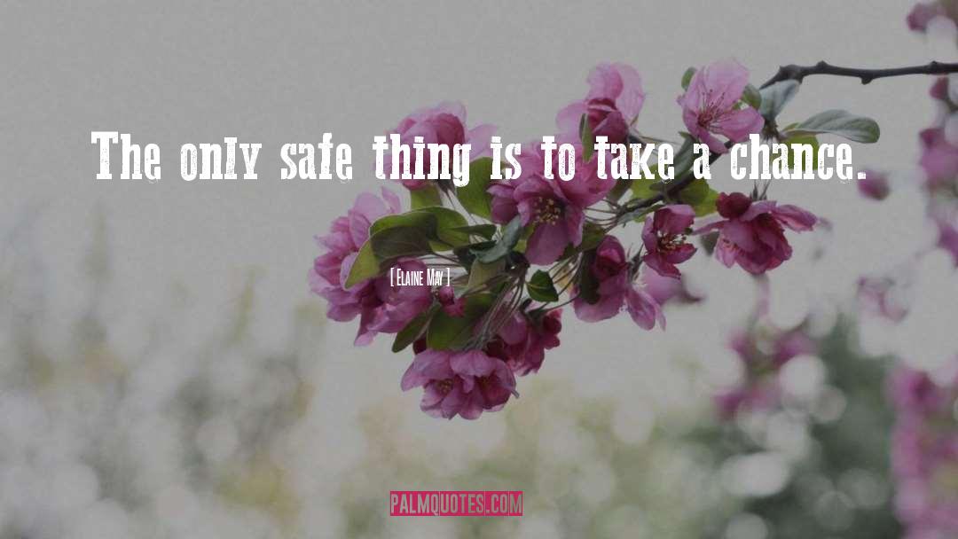Play Safe quotes by Elaine May