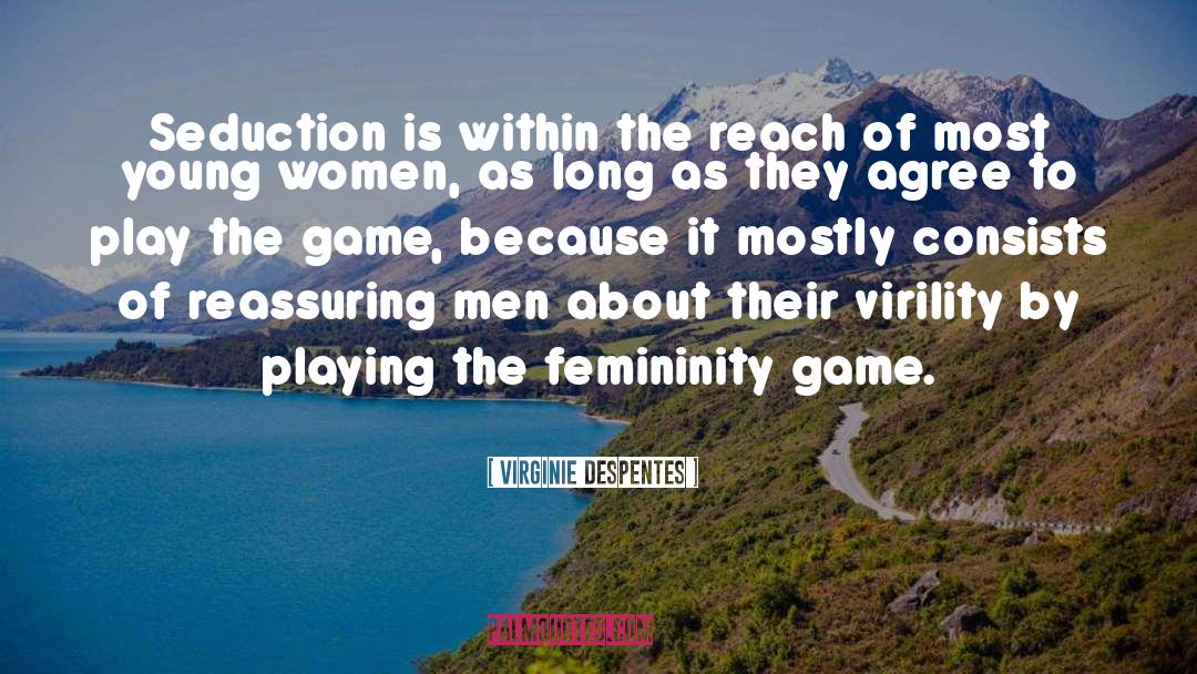 Play The Game quotes by Virginie Despentes