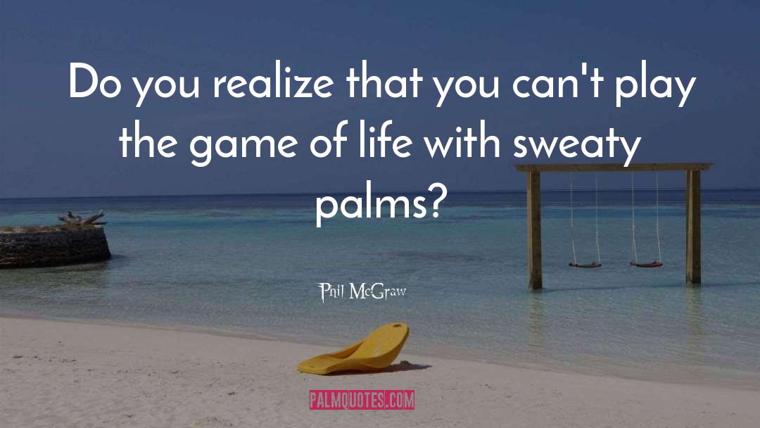 Play The Game quotes by Phil McGraw