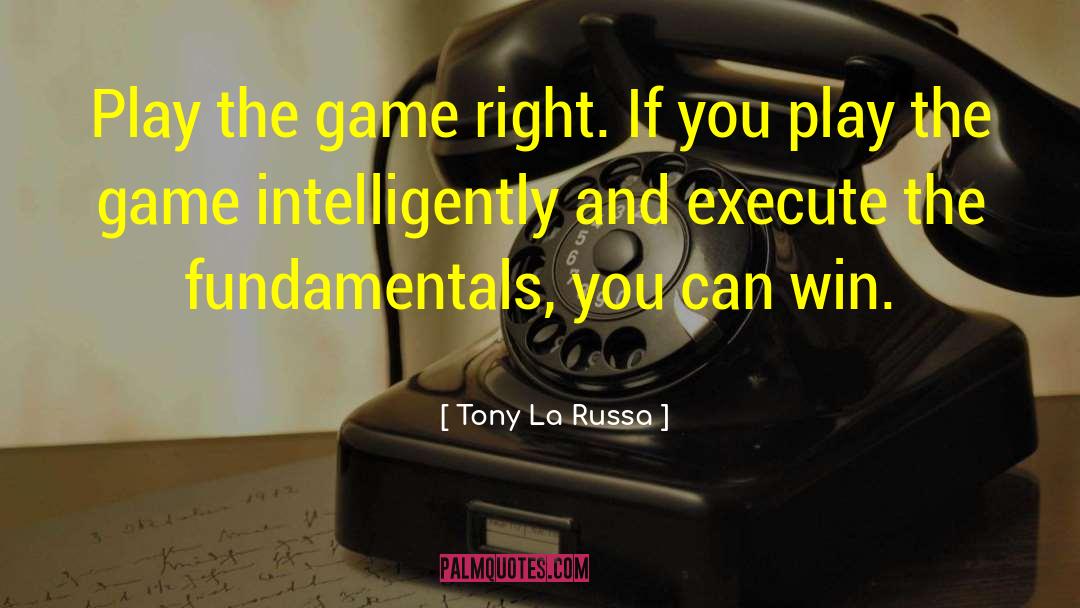 Play The Game quotes by Tony La Russa