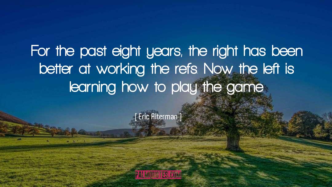 Play The Game quotes by Eric Alterman
