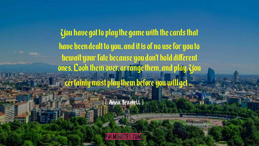 Play The Game quotes by Anna Brackett