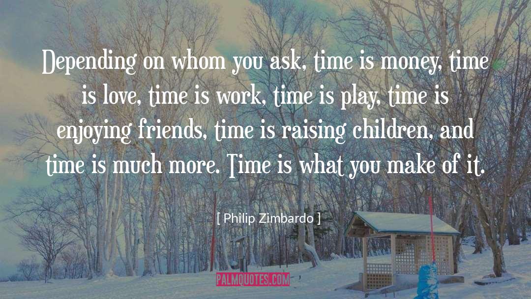 Play Time quotes by Philip Zimbardo