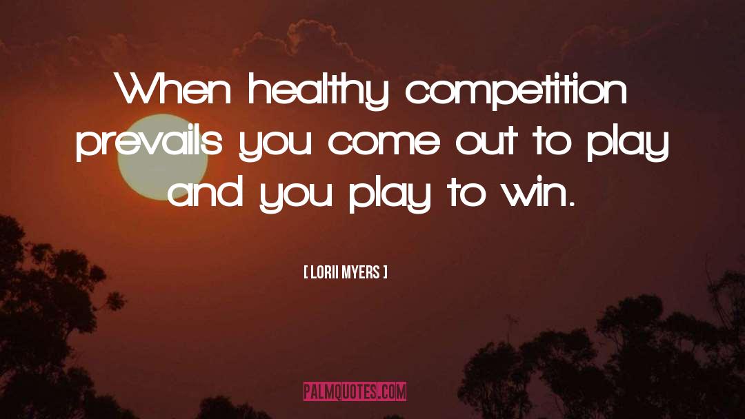 Play To Win quotes by Lorii Myers