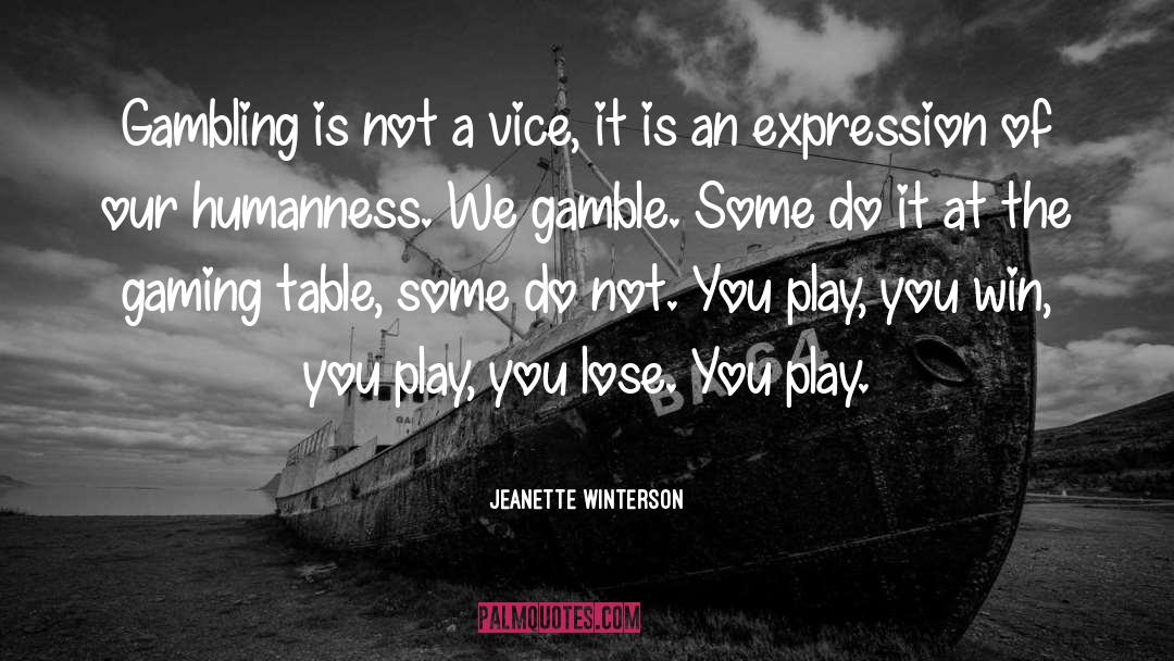 Play To Win quotes by Jeanette Winterson