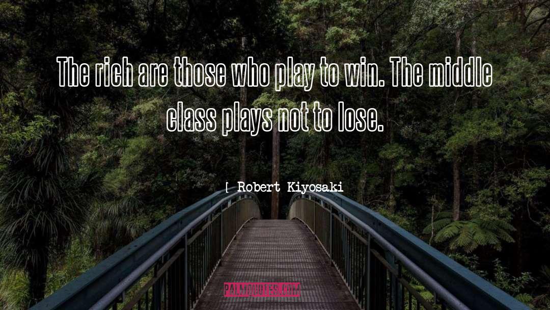 Play To Win quotes by Robert Kiyosaki