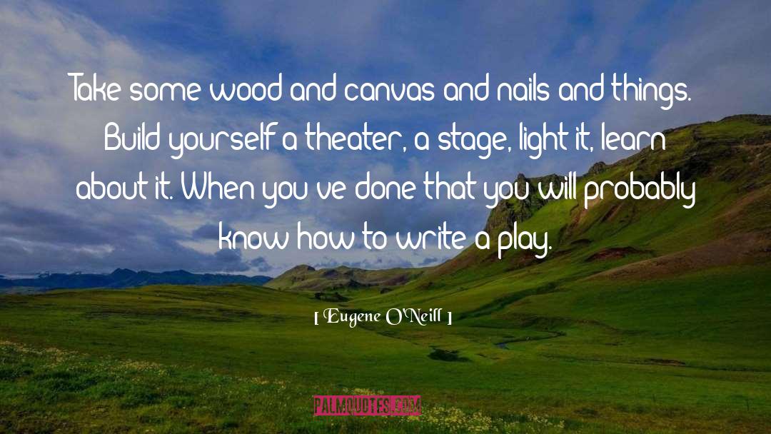 Play Writing quotes by Eugene O'Neill