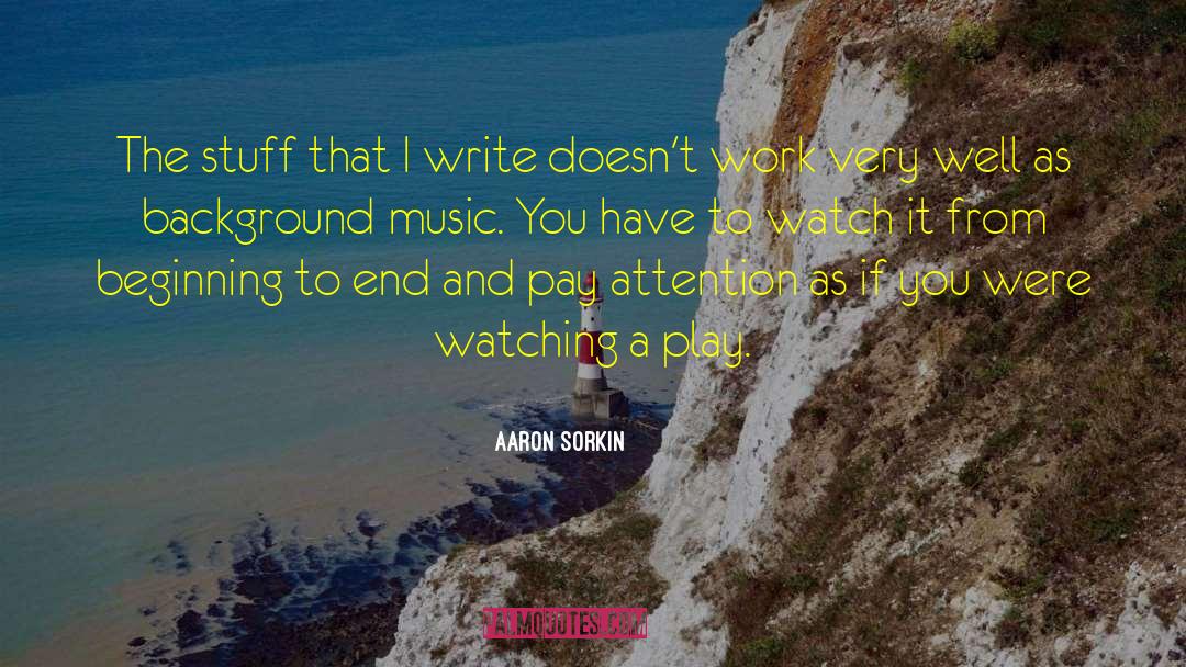 Play Writing quotes by Aaron Sorkin