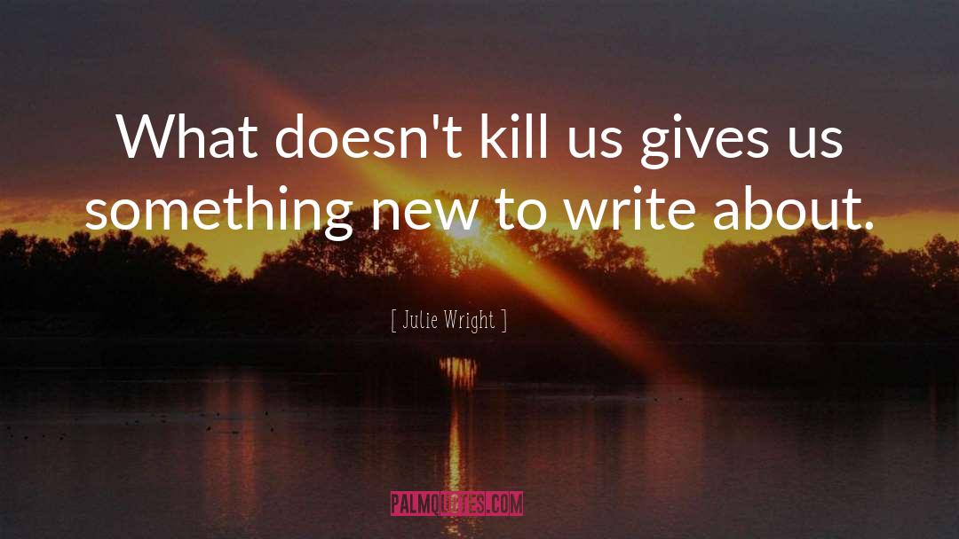 Play Writing quotes by Julie Wright