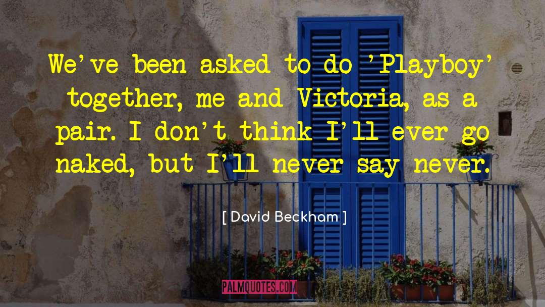 Playboy Mansion quotes by David Beckham