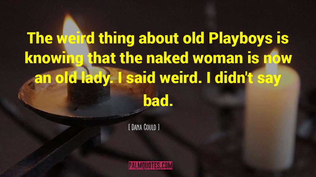 Playboy quotes by Dana Gould