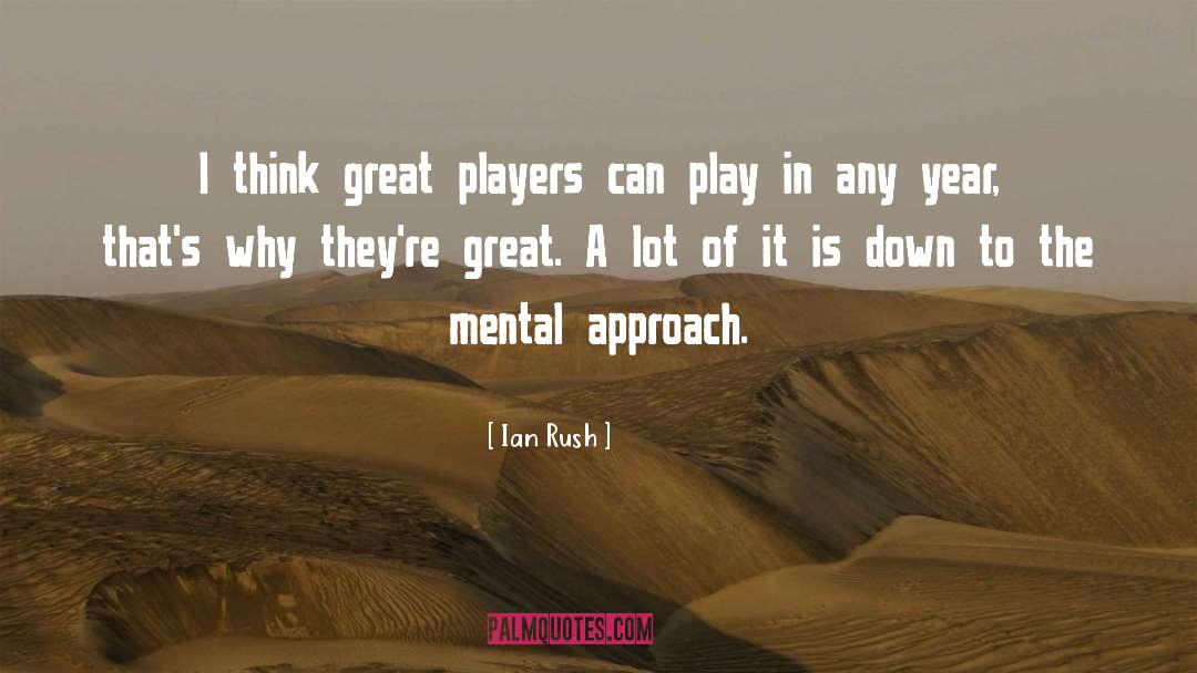 Players quotes by Ian Rush