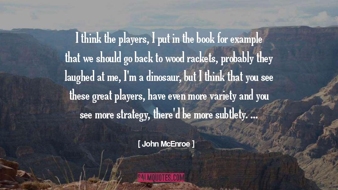 Players quotes by John McEnroe