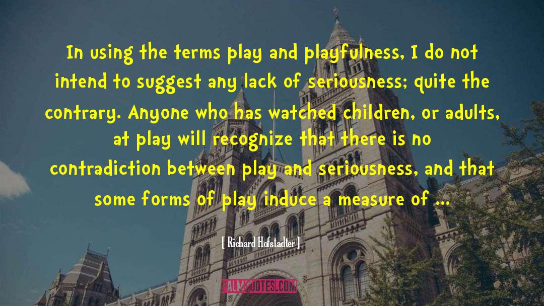 Playfulness quotes by Richard Hofstadter
