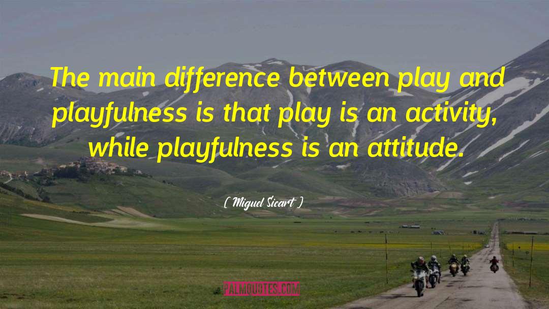 Playfulness quotes by Miguel Sicart