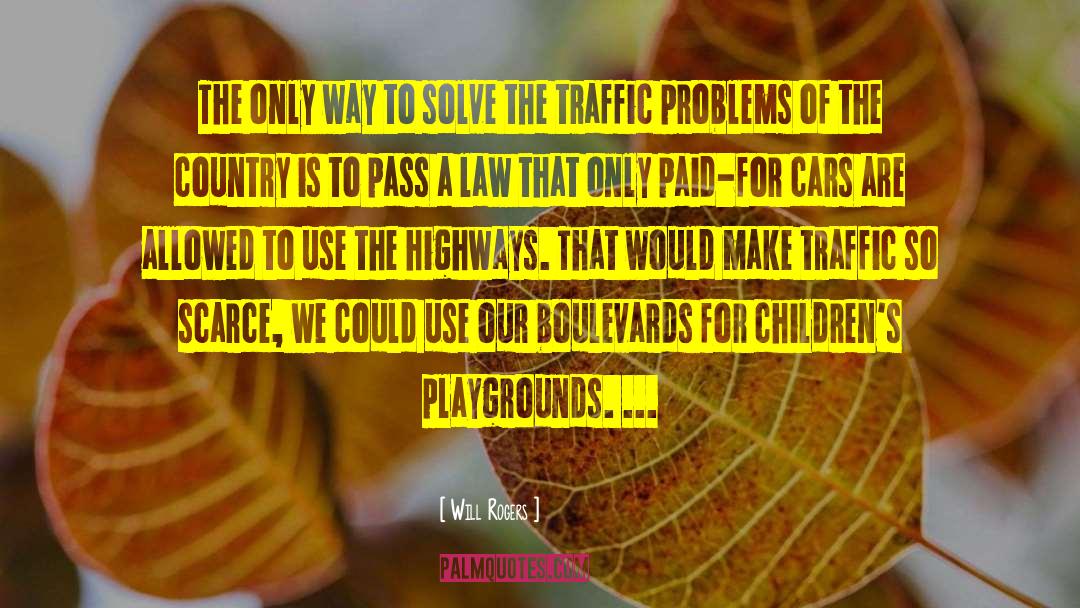 Playgrounds quotes by Will Rogers