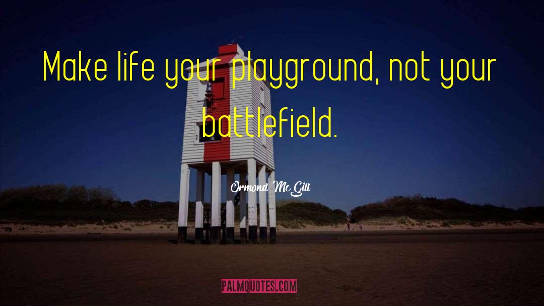 Playgrounds quotes by Ormond McGill