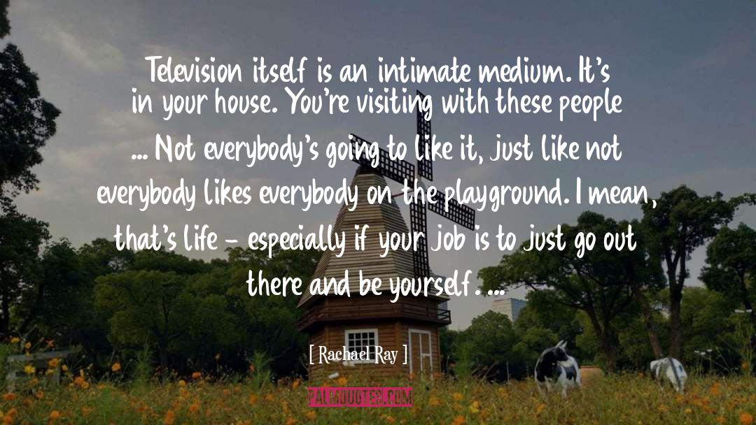 Playgrounds quotes by Rachael Ray