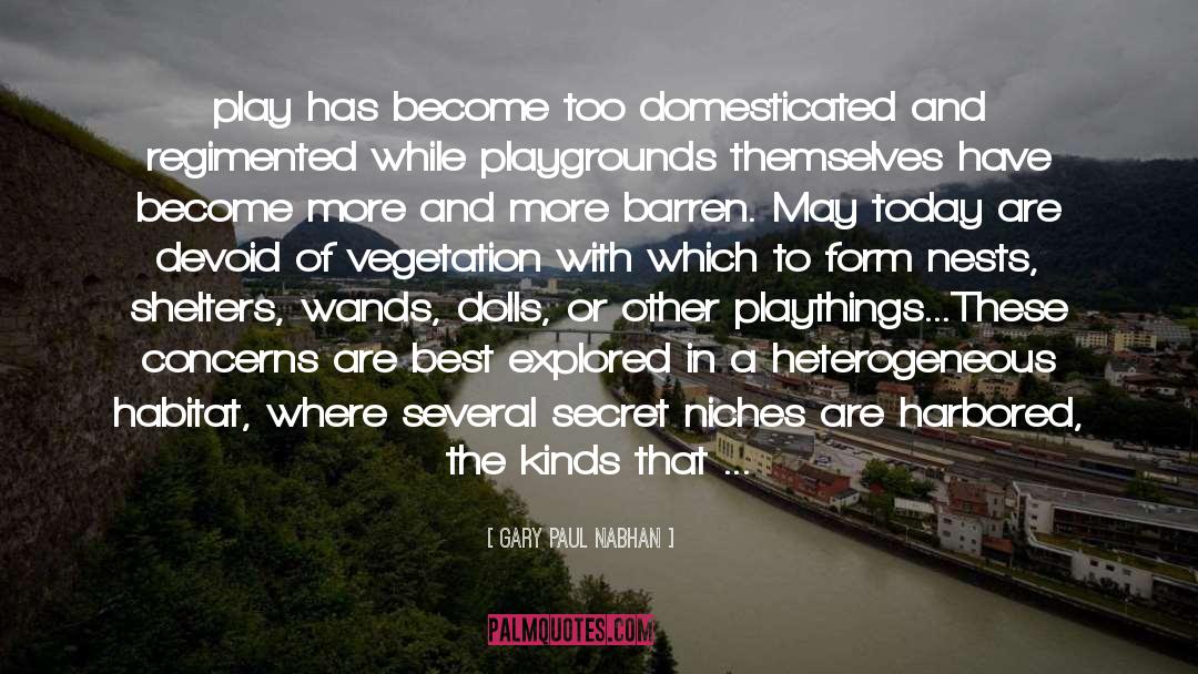 Playgrounds quotes by Gary Paul Nabhan